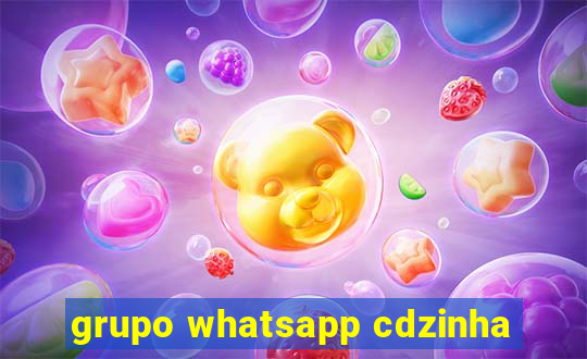 grupo whatsapp cdzinha